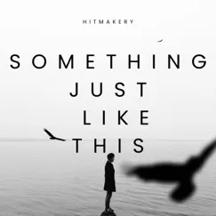 Something Just Like This by Hitmakery album reviews, ratings, credits