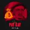 Pay Kay - Single album lyrics, reviews, download
