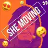 She Moving - Single album lyrics, reviews, download