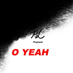 O Yeah - EP by Playland album reviews, ratings, credits