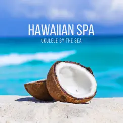 Hawaiian Spa: Ukulele by the Sea: Dreams & Relaxation, Aloha Blue Hawaii, White Sandy Beach by Jimmy Hawaii, Zen Spa Music Experts & Ocean Waves album reviews, ratings, credits