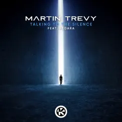 Talking to the Silence (feat. Hedara) - Single by Martin Trevy album reviews, ratings, credits
