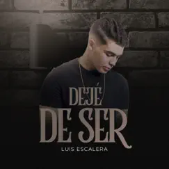 Dejé De Ser - Single by Luis Escalera album reviews, ratings, credits