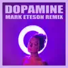 Dopamine (feat. Mark Eteson) [Mark Eteson Remix] - Single album lyrics, reviews, download