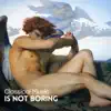 Classical Music Is Not Boring album lyrics, reviews, download