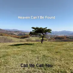 Heaven Can't Be Found - Single by Call Me Call You album reviews, ratings, credits