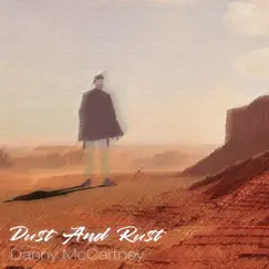 Dust and Rust - Single by Danny McCartney album reviews, ratings, credits