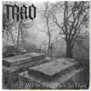 We Will All Turn To Dust - Single album lyrics, reviews, download