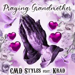 Praying Grandmother (feat. Krad) - Single by Cmd Styles album reviews, ratings, credits