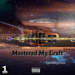 Mastered My Craft by Lacedbystace album reviews, ratings, credits