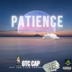 Patience - Single by GTC CAP album reviews, ratings, credits