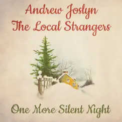 One More Silent Night (with The Local Strangers) - Single by Andrew Joslyn album reviews, ratings, credits