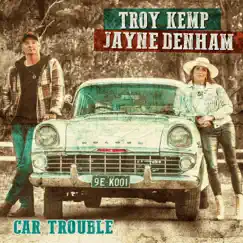 Car Trouble - Single by Jayne Denham & Troy Kemp album reviews, ratings, credits