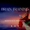Brain Training - Mindfulness Meditation album lyrics, reviews, download