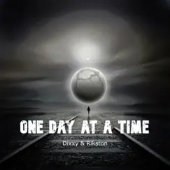 One Day at a Time - Single by Dixxy & Rikston album reviews, ratings, credits