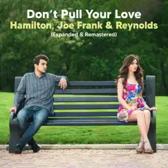 Don't Pull Your Love (Extended Version (Remastered)) - Single by Hamilton, Joe Frank & Reynolds album reviews, ratings, credits