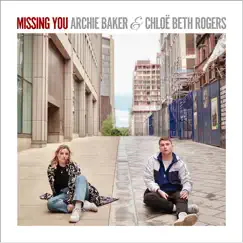 Missing You - Single by Archie Baker & Chloë Beth Rogers album reviews, ratings, credits