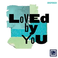 Loved By You - Single by Unspoken album reviews, ratings, credits