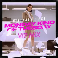 Monday Kind of Tuesday (VIP Mix) - Single by MistaJam & PS1 album reviews, ratings, credits