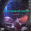 Not a Regular Person - Single album lyrics, reviews, download