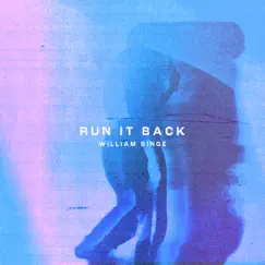 Run It Back - Single by William Singe album reviews, ratings, credits