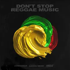 Don't Stop Reggae Music - Single by ZENDAMAN & Gacha Medz album reviews, ratings, credits