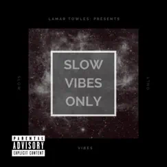 Lamar Towles Presents: Slow Vibes Only (Slowed) by Lamar Towles album reviews, ratings, credits