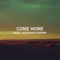 Come Home - Single by KU3E & Alexander Brown album reviews, ratings, credits