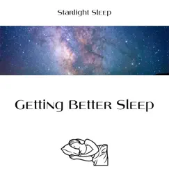 Getting Better Sleep by Starlight Sleep, Deep Sleep Relaxation & Sleep Miracle album reviews, ratings, credits