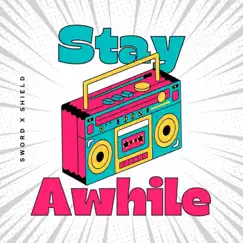 Stay Awhile - Single by Sword X Shield album reviews, ratings, credits
