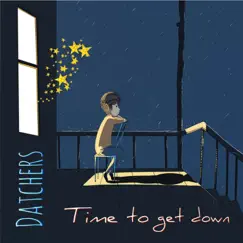 Time to get down - Single by Datchers album reviews, ratings, credits