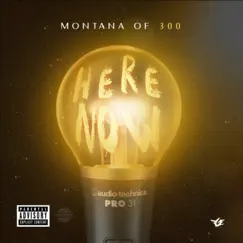 Here Now - Single by Montana of 300 album reviews, ratings, credits