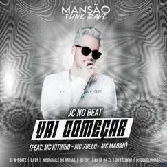 Vai Começar (Mansão Funk Rave) [feat. Mc Kitinho, Mc 7 Belo, DJ DN, MC Madan, DJ Tezinho, DJ Ery, Megabaile do Areias, Dj W-Beatz, GP DA ZL & DJ Douglinhas] - Single by JC no beat album reviews, ratings, credits