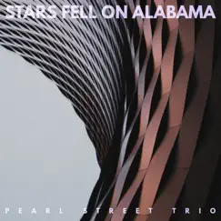 Stars Fell on Alabama - Single by Pearl Street Trio album reviews, ratings, credits