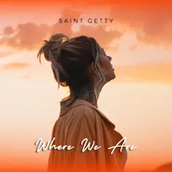 Where We Are - Single by Saint Getty album reviews, ratings, credits