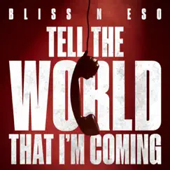 Tell The World That I’m Coming - Single by Bliss n Eso album reviews, ratings, credits