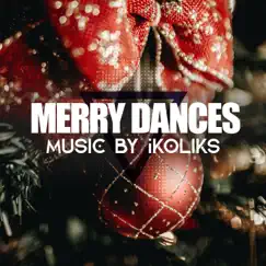 Merry Dances - Single by Ikoliks album reviews, ratings, credits