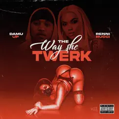 The Way She Twerk - Single by DAMU UP & Renni Rucci album reviews, ratings, credits