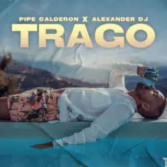 Trago (feat. Alexander Dj) - Single by Pipe Calderón album reviews, ratings, credits