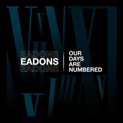 Our Days Are Numbered - Single by EADONS album reviews, ratings, credits
