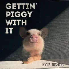 Getting' Piggy With It (Remix) by Kyle Richtig album reviews, ratings, credits