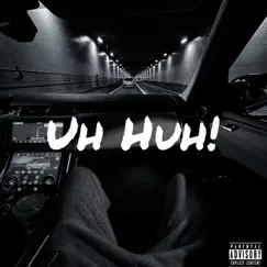 Uh Huh! (feat. Ashton!) - Single by Camrhen album reviews, ratings, credits