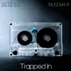 TRAPPED IN (feat. Tazzah P) - Single album lyrics, reviews, download