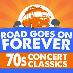 Road Goes On Forever: ‘70s Concert Classics by Various Artists album reviews, ratings, credits