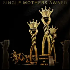 Single Mothers Award - Single by John Blu album reviews, ratings, credits