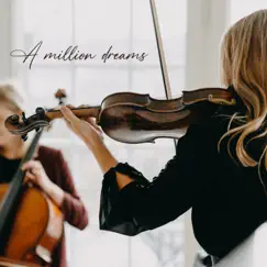 A Million Dreams (For Violin, Cello and Piano) Song Lyrics