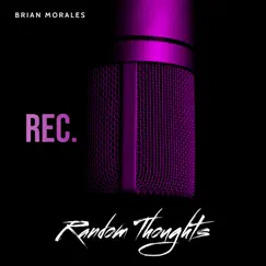 Random Thoughts - Single by Brian Morales album reviews, ratings, credits