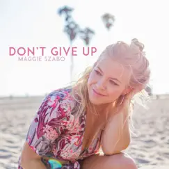 Don't Give Up - Single by Maggie Szabo album reviews, ratings, credits