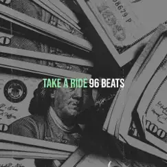 Take a Ride - Single by 96 Beats album reviews, ratings, credits