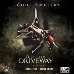 Out the Driveway (feat. HoodRich Pablo Juan) - Single by Cool Amerika album reviews, ratings, credits